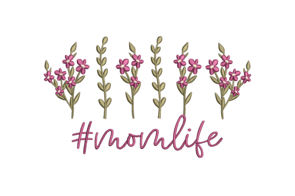 Charming Floral Momlife Embroidery Design